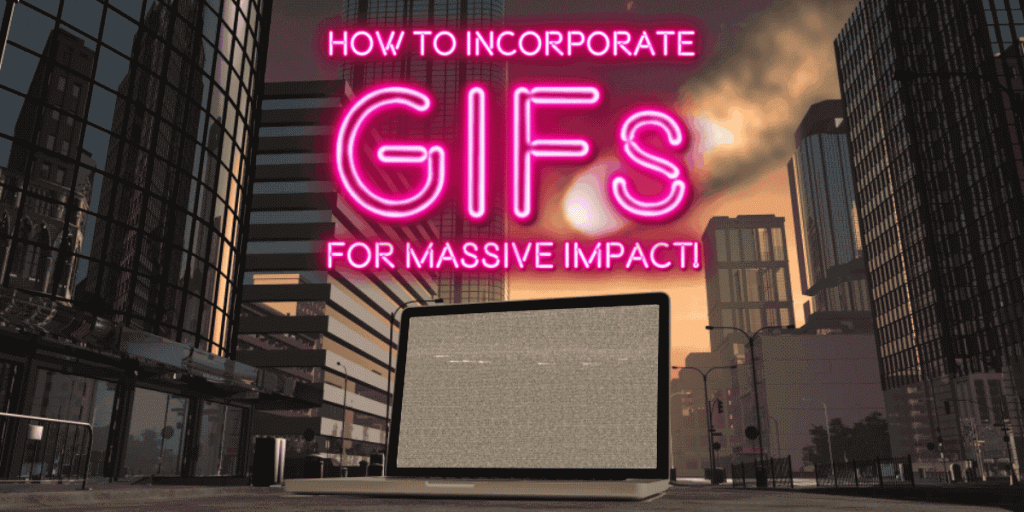 increase your impact with GIFs