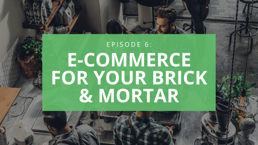 ecommerce for your brick and mortar
